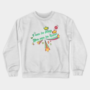 I can be king, you can be queen Crewneck Sweatshirt